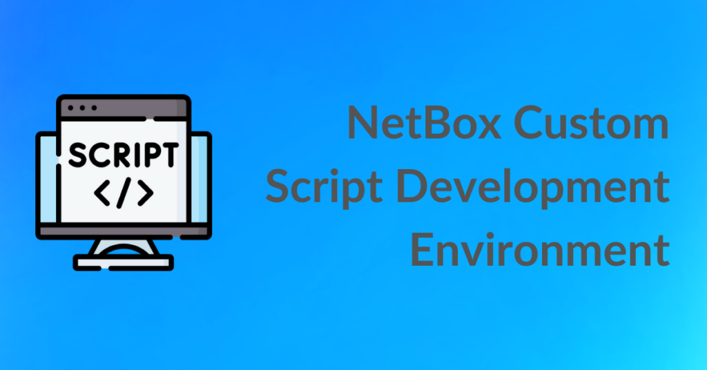 NetBox Custom Script Development Environment